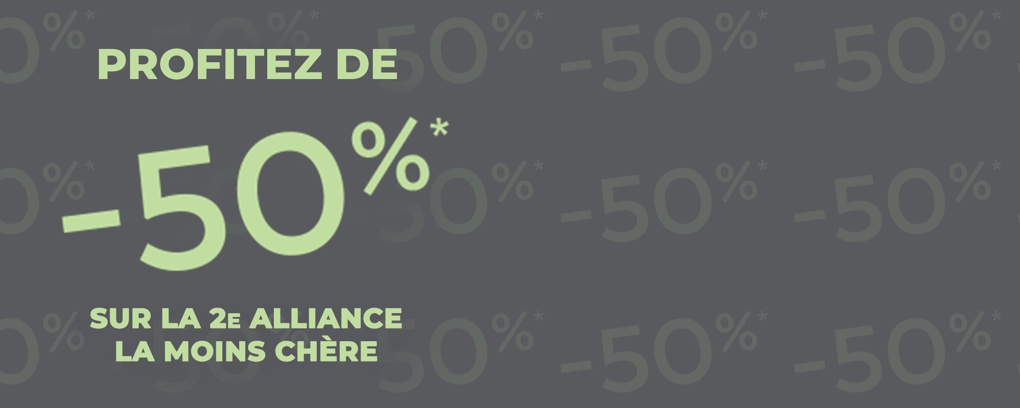 Offre Alliances -50% sur le moins chère des deux