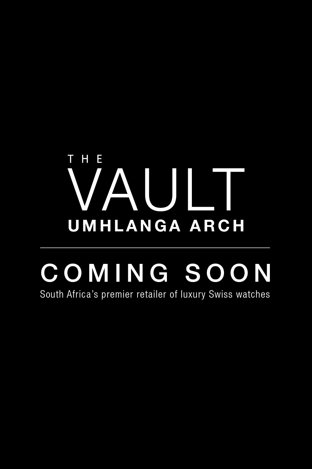 Experience The World of Luxury Swiss Time Keeping Opening Soon The Vault Umhlanga Arch, Kwa-Zulu Natal